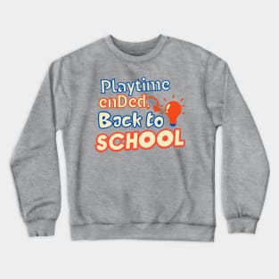 Back To School, playtime ended, kindergartens, kids Crewneck Sweatshirt